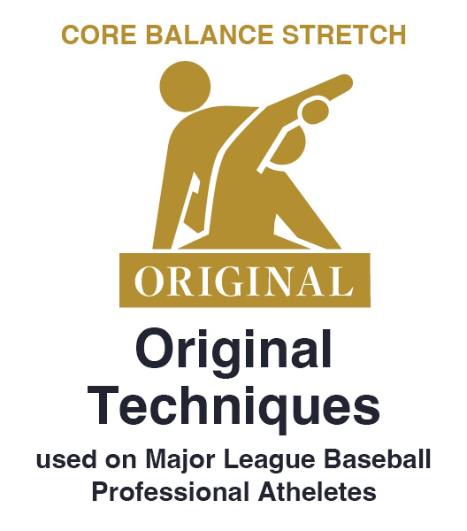 Birthed from Major League Baseball Proprietary Techniques Core Balance Stretch
